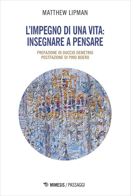 Libro - L’impegno di una vita: insegnare a pensare, Matthew Lipman